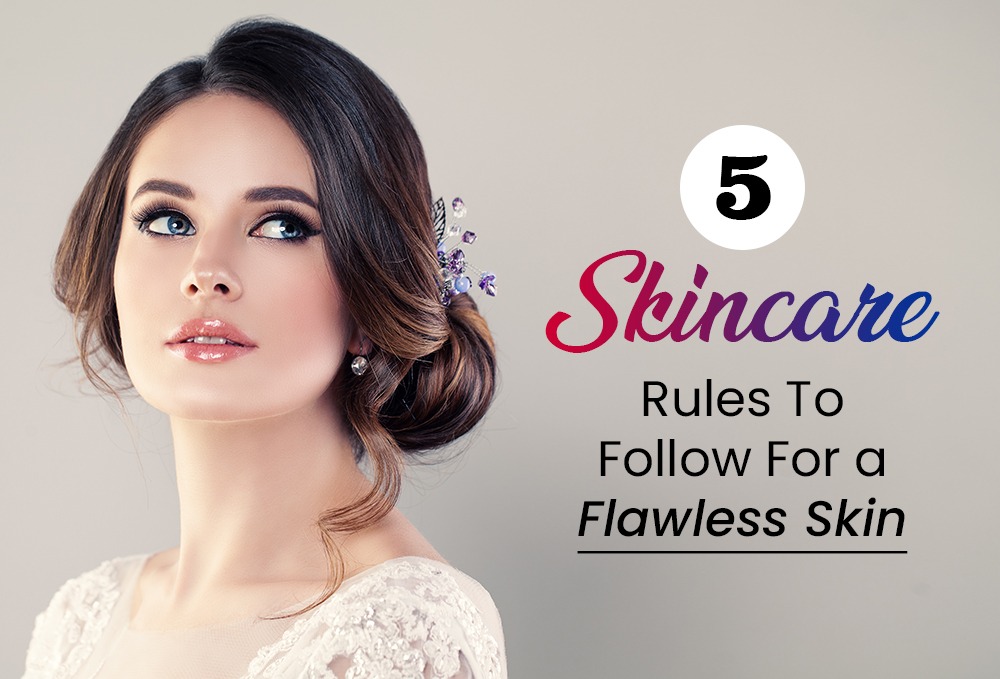 5-Skincare-Rules-To-Follow-For-Flawless-Skin
